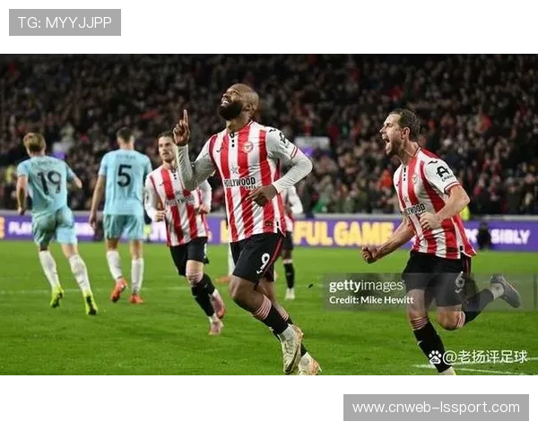 布伦特福德黑马之路：伊戈尔·蒂亚戈帽子戏法战术解析